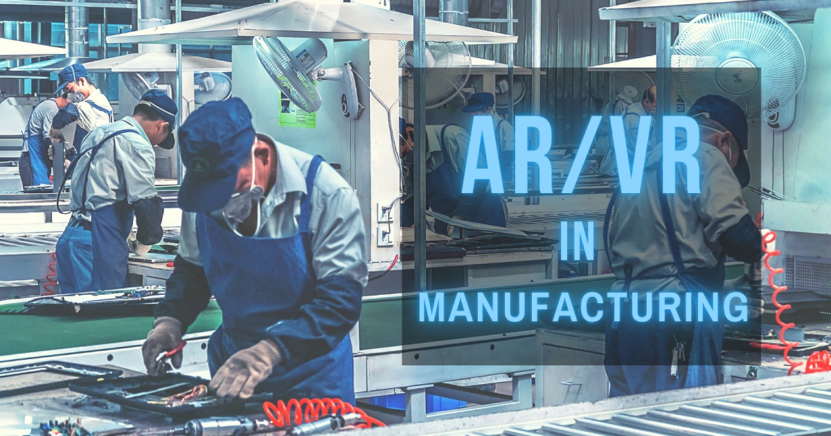 AR/VR IN MANUFACTURING