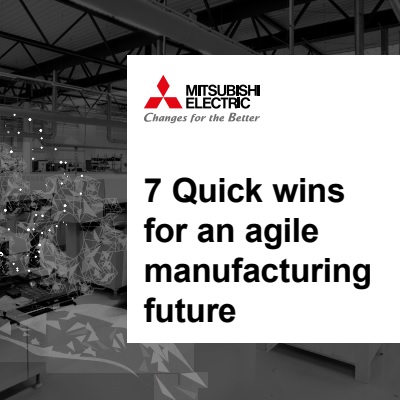 7 Quick wins for an agile manufacturing future