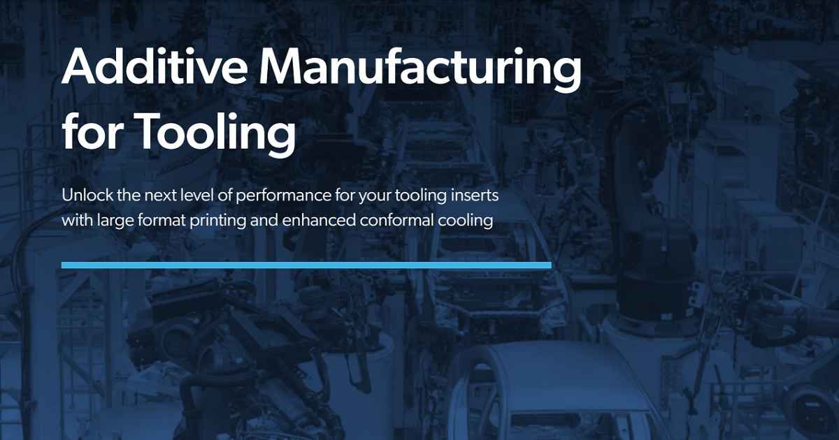 Additive Manufacturing for Tooling